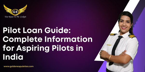Pilot Loan Guide: Complete Information for Aspiring Pilots in India