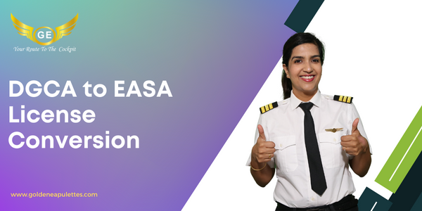 DGCA to EASA License Conversion