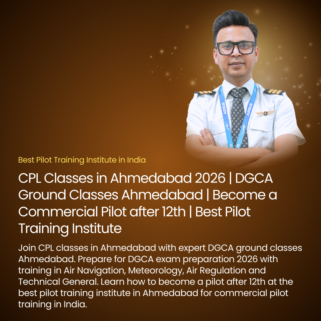 CPL Classes in Ahmedabad 2026 | DGCA Ground Classes Ahmedabad | Become a Commercial Pilot after 12th | Best Pilot Training Institute