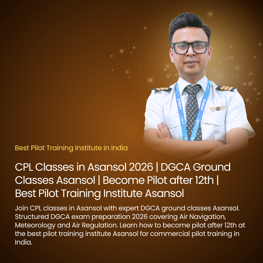 CPL Classes in Asansol 2026 | DGCA Ground Classes Asansol | Become Pilot after 12th | Best Pilot Training Institute Asansol