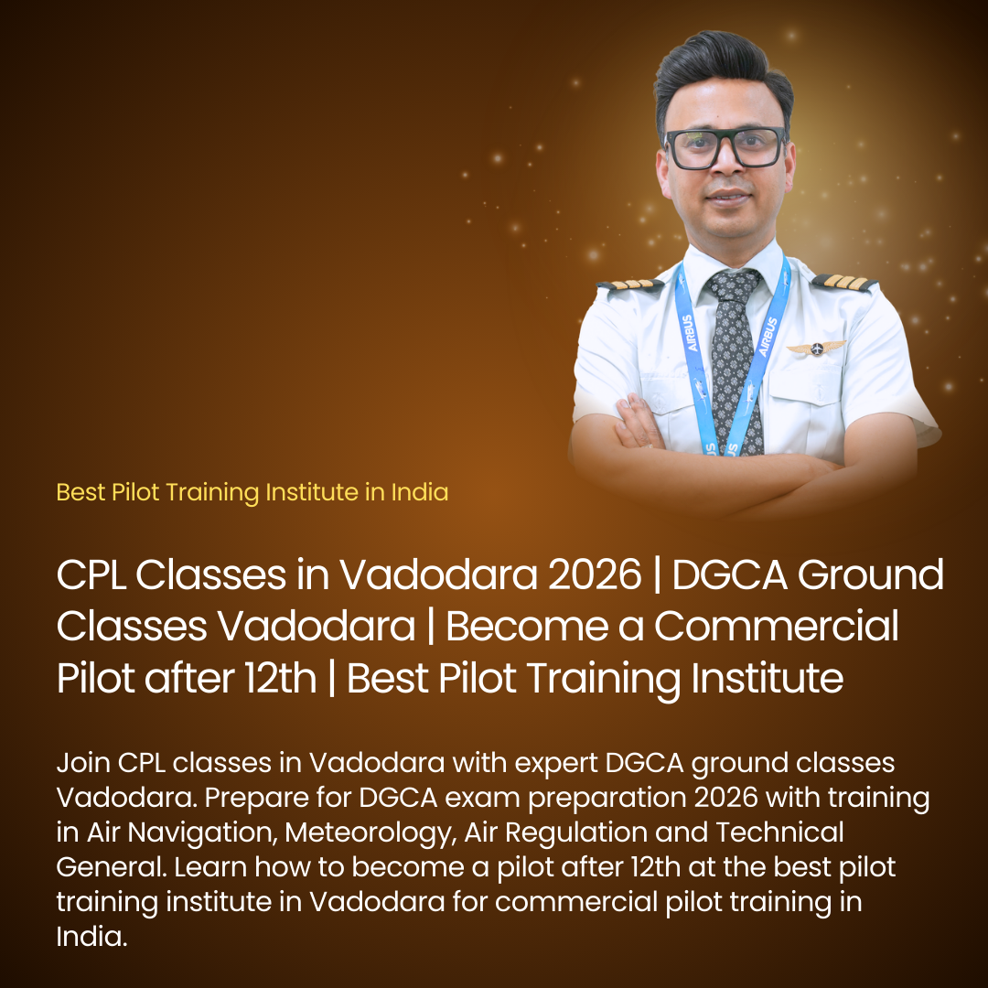 CPL Classes in Vadodara 2026 | DGCA Ground Classes Vadodara | Become a Commercial Pilot after 12th | Best Pilot Training Institute
