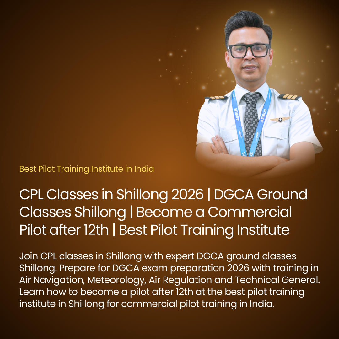 CPL Classes in Shillong 2026 | DGCA Ground Classes Shillong | Become a Commercial Pilot after 12th | Best Pilot Training Institute