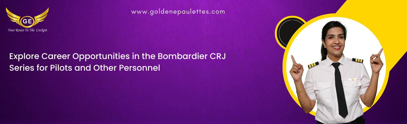 6.Career Opportunities in the Bombardier CRJ Series