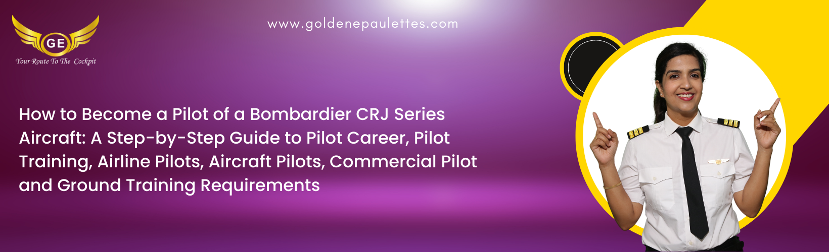 7.How to Become a Pilot of a Bombardier CRJ Series Aircraft