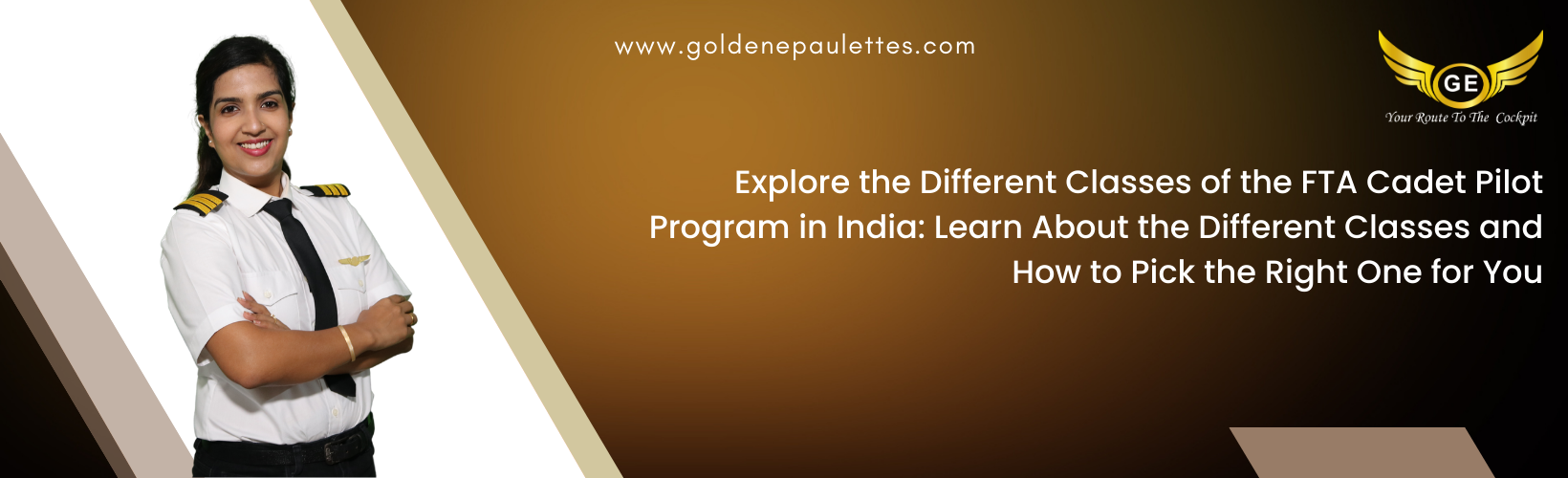 Exploring the Different Classes Available in India for the FTA Cadet Pilot Program