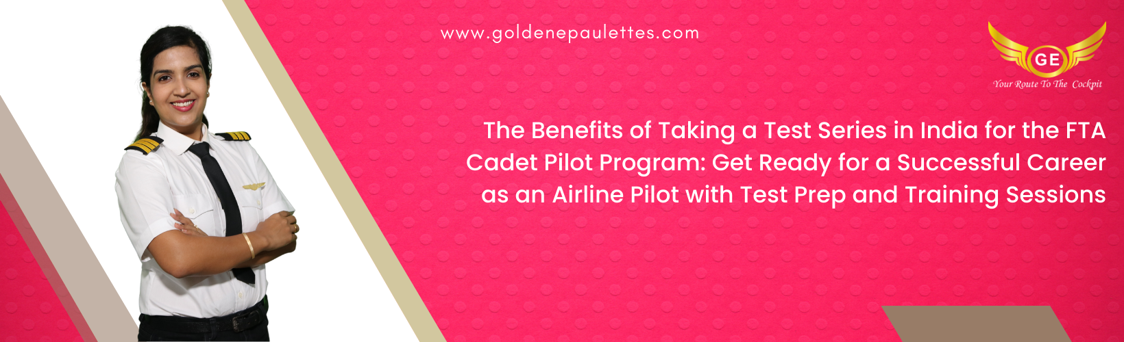 The Benefits of Taking a Test Series in India for the FTA Cadet Pilot Program
