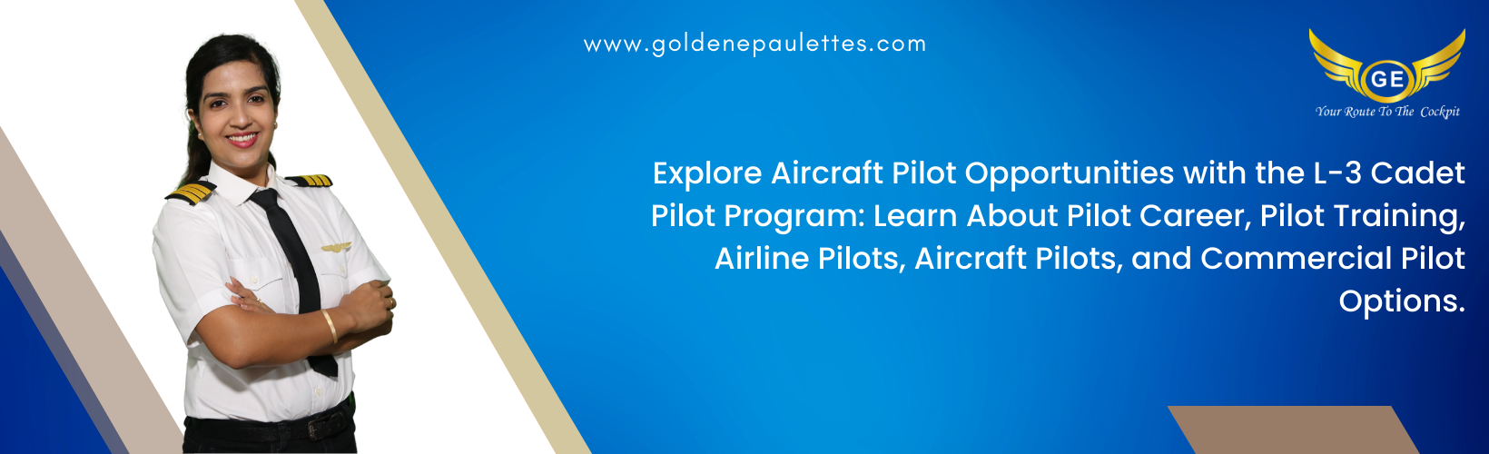 Aircraft Pilot Opportunities with the L-3 Cadet Pilot Program