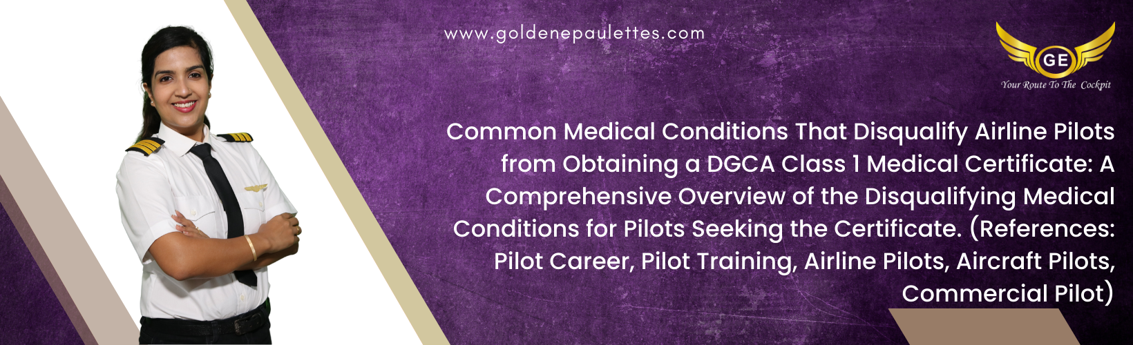 Common Medical Conditions That May Disqualify Airline Pilots From Obtaining a DGCA Class 1 Medical Certificate