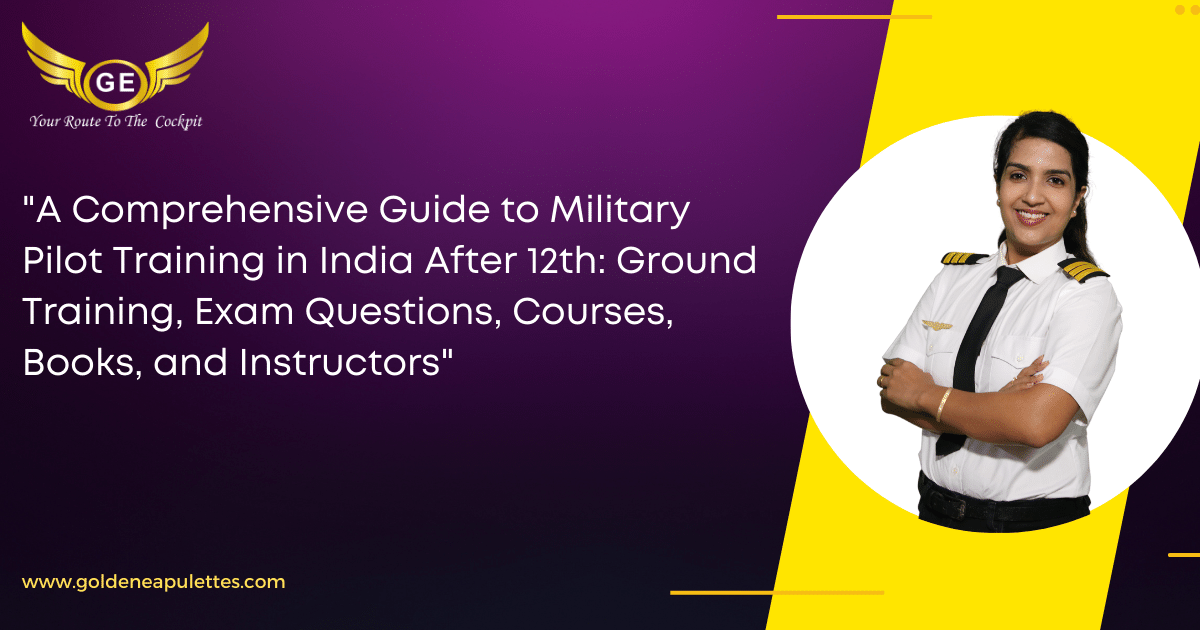 A Comprehensive Guide to Military Pilot Training in India After 12th