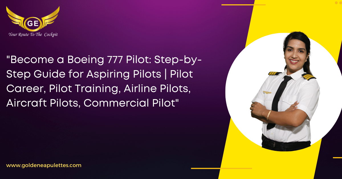 Become A Boeing 777 Pilot Step By Step Guide For Aspiring Pilots