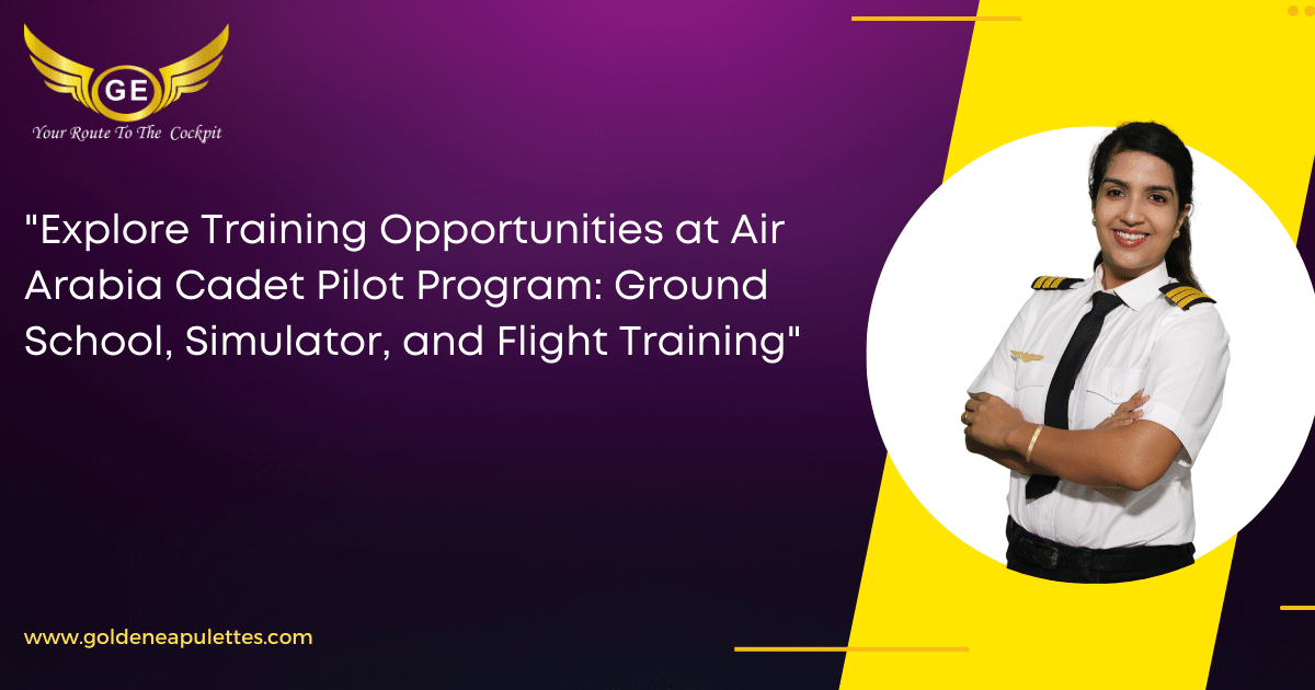 Explore Training Opportunities At Air Arabia Cadet Pilot Program ...