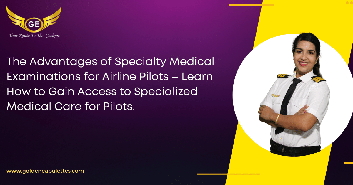 The Advantages of Specialty Medical Examinations for Airline Pilots ...