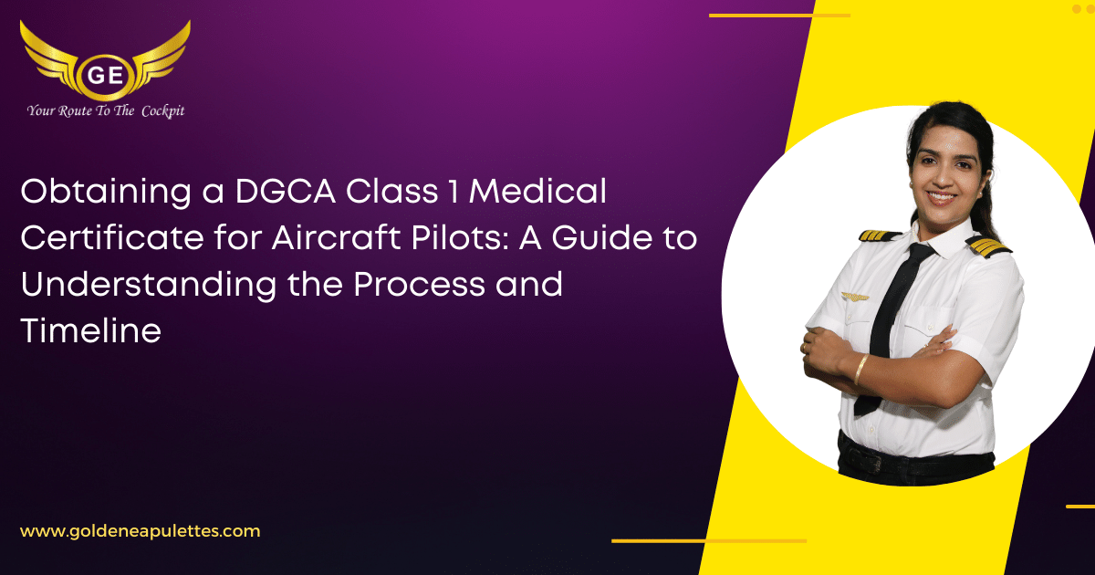 Obtaining a DGCA Class 1 Medical Certificate for Aircraft Pilots A Guide to Understanding the