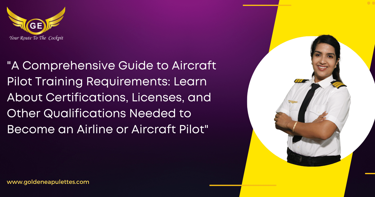 A Comprehensive Guide to Aircraft Pilot Training Requirements Learn About Certifications