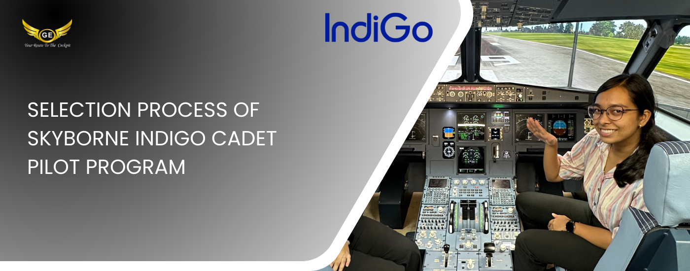 SELECTION PROCESS OF SKYBORNE INDIGO CADET PILOT PROGRAM