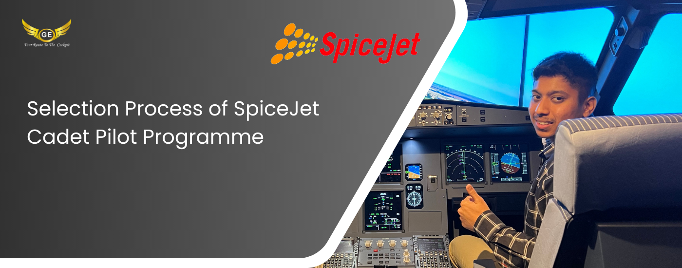 Selection Process of SpiceJet Cadet Pilot Programme