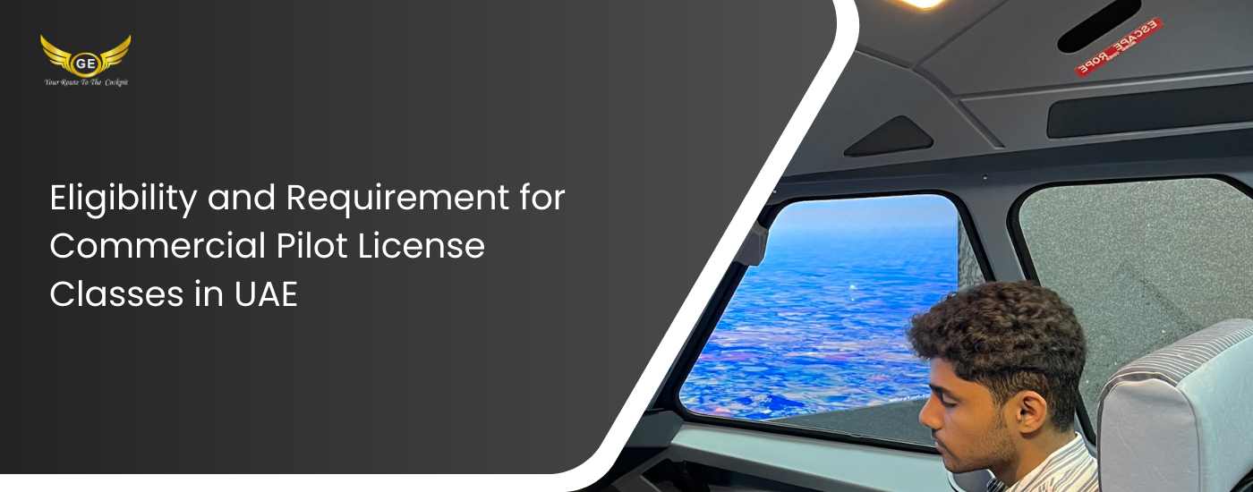 Eligibility and Requirement for Commercial Pilot License Classes in UAE